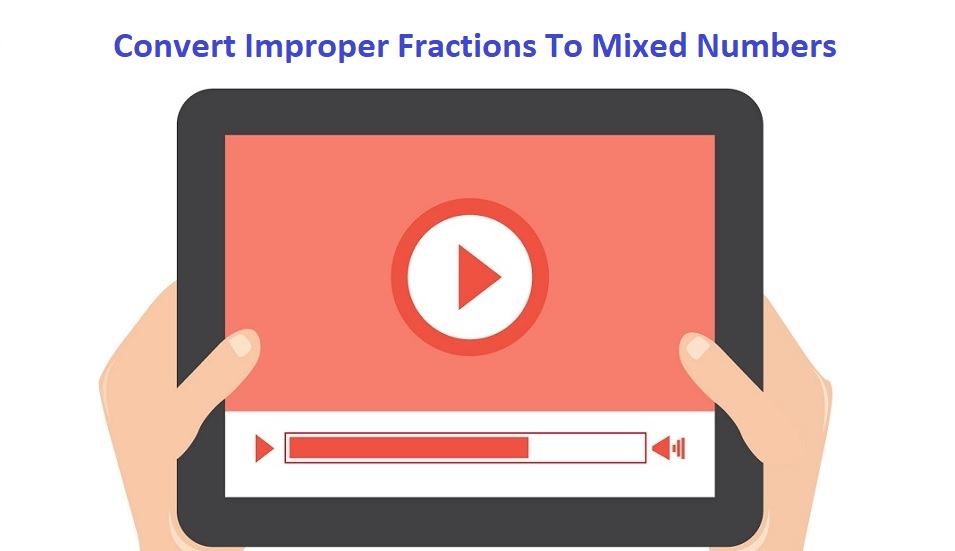 Convert Improper Fractions To Mixed Numbers - Video Examples