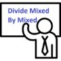 Divide Mixed By Mixed
