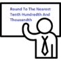 How To Round To The Nearest Tenth Hundredth And Thousandths