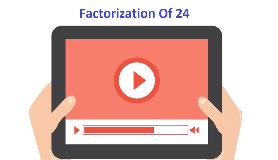 Factorization Of 24 Video Examples