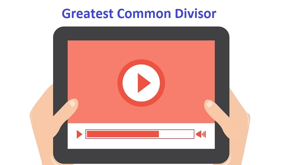 Greatest Common Divisor - Video Examples