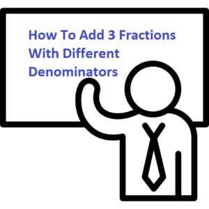 How To Add 3 Fractions With Different Denominators