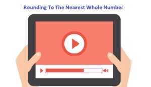 Rounding To The Nearest Whole Number - Math Calculations